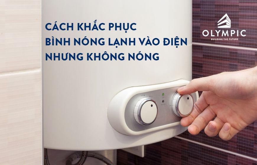 Vì sao bình nóng lạnh vào điện nhưng không nóng?