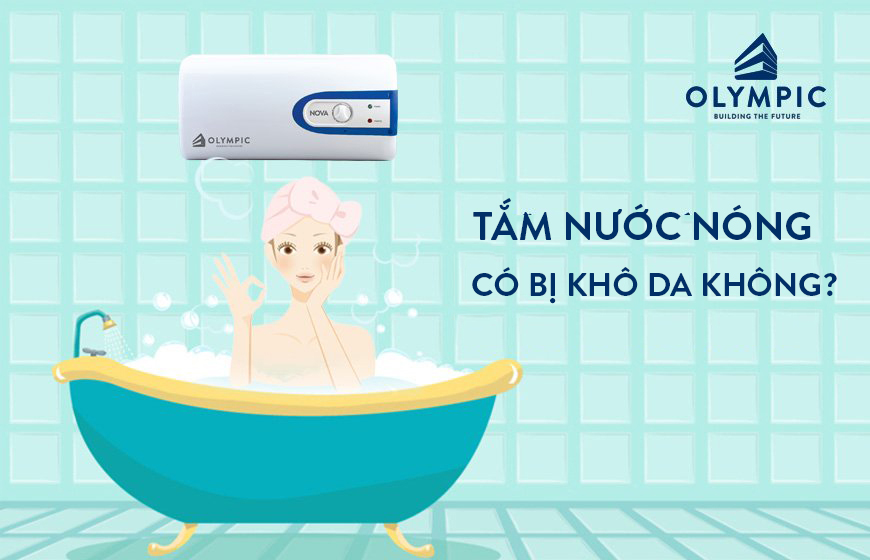 Tắm nước nóng có bị khô da không? - Câu trả lời từ chuyên gia sức khỏe