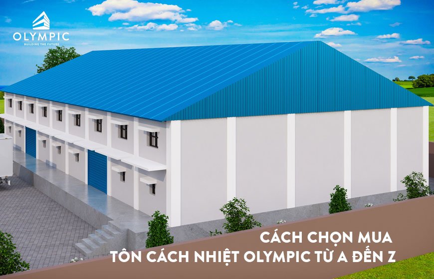 Bật mí cách chọn mua tôn cách nhiệt Olympic từ A đến Z
