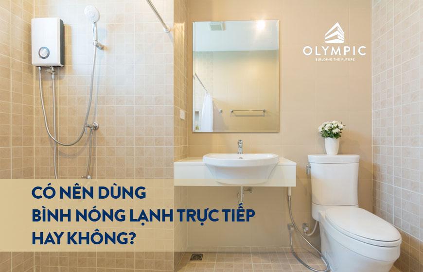 Có nên dùng bình nóng lạnh trực tiếp cho gia đình hay không?