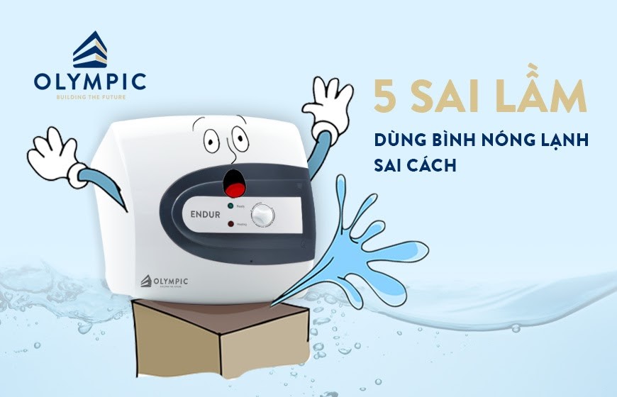 5 sai lầm dẫn đến dùng bình nóng lạnh sai cách