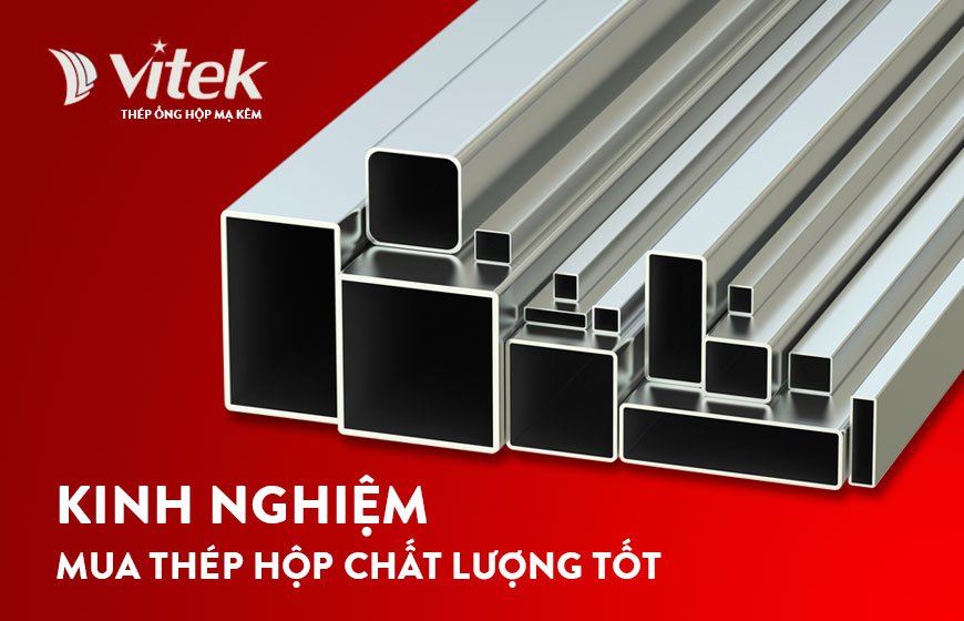 4 kinh nghiệm mua thép hộp chất lượng tốt trên thị trường hiện nay