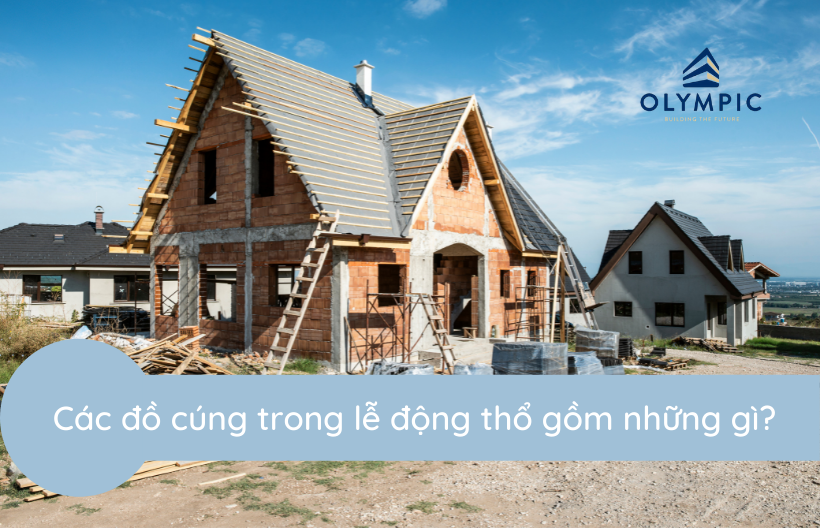 Các đồ cúng trong lễ động thổ gồm những gì?