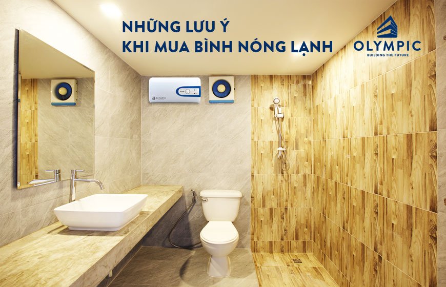 Những lưu ý cần biết khi mua bình nóng lạnh Olympic