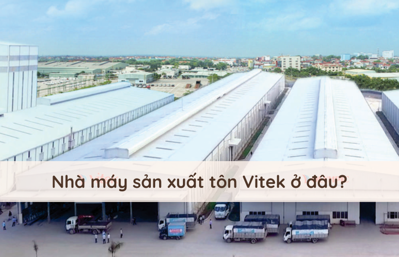 Nhà máy sản xuất tôn Vitek ở đâu?