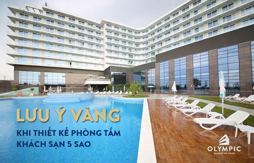 Những lưu ý VÀNG khi Thiết kế phòng tắm khách sạn 5 sao