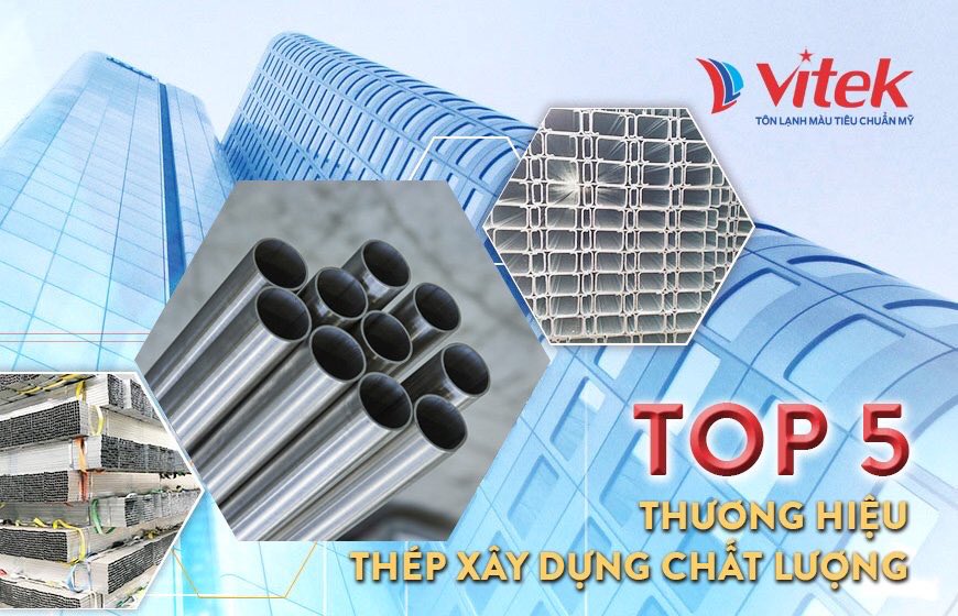 Top 5 thương hiệu thép xây dựng chất lượng hiện nay