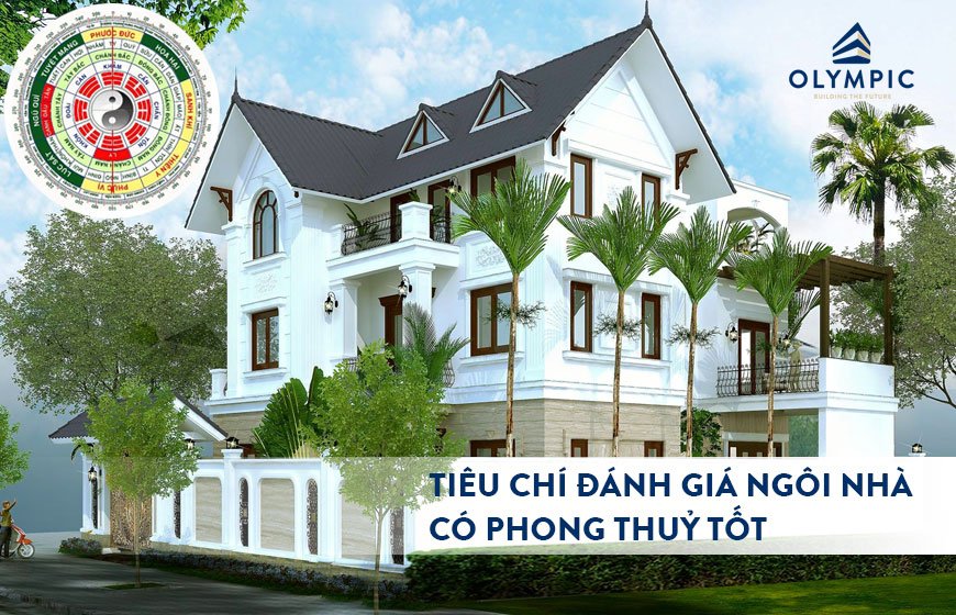 Những tiêu chí đánh giá ngôi nhà có phong thuỷ tốt hay không
