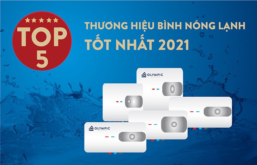 Top 5 thương hiệu bình nóng lạnh tốt nhất thị trường năm 2021