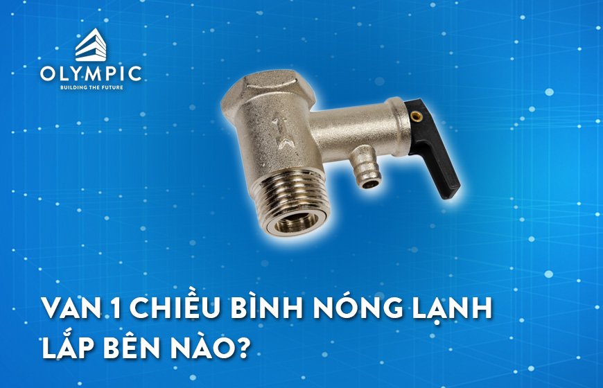 Van 1 chiều bình nóng lạnh lắp bên nào?