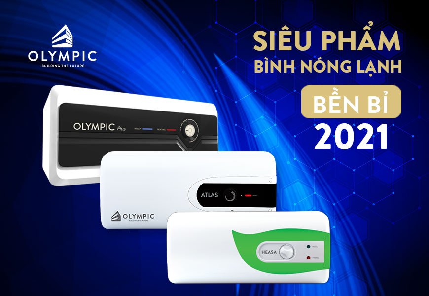 Siêu phẩm bình nóng lạnh bền bỉ năm 2021 bạn không thể bỏ lỡ