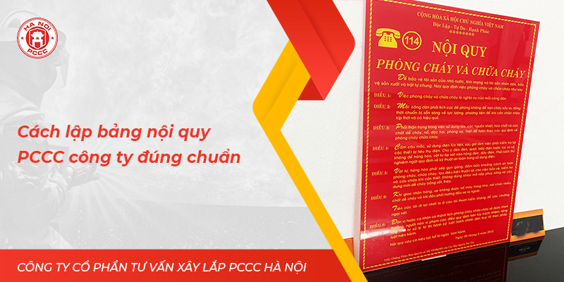 Chia sẻ cách lập bảng nội quy phòng cháy chữa cháy công ty đúng chuẩn