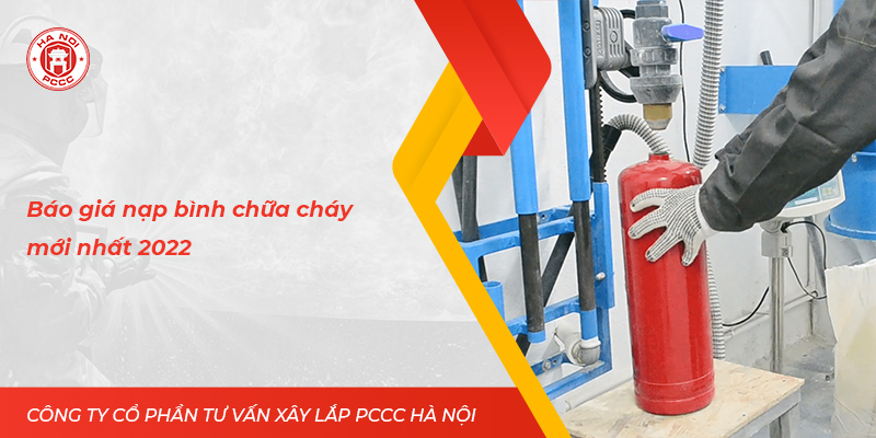 Báo giá nạp bình chữa cháy mới nhất 2022