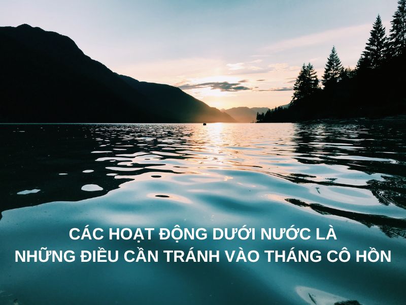 Các hoạt động dưới nước là những điều cần tránh vào tháng cô hồn