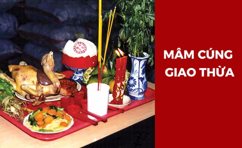 Mâm cơm cúng đêm giao thừa thường bao gồm các món ăn truyền thống
