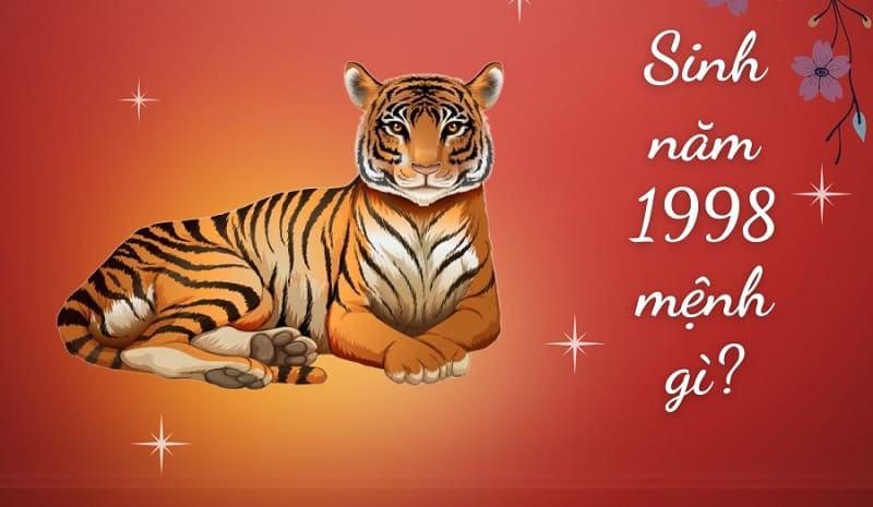 Mậu Dần 1998 mệnh gì?Tìm hiểu về tuổi Mậu Dần 1998