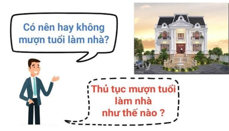 Tìm hiểu về tổng quan về thủ tục mượn tuổi làm nhà