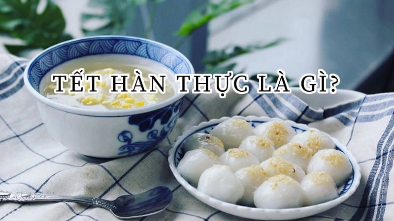 Hàn Thực là một ngày lễ truyền thống của người Việt vào ngày 3 tháng 3 âm lịch