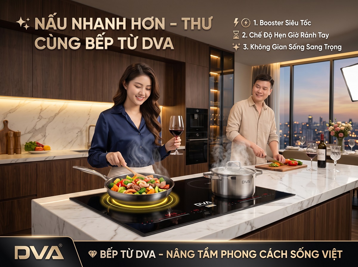 Nấu Nhanh Hơn – Thư Giãn Nhiều Hơn Cùng Bếp Từ DVA