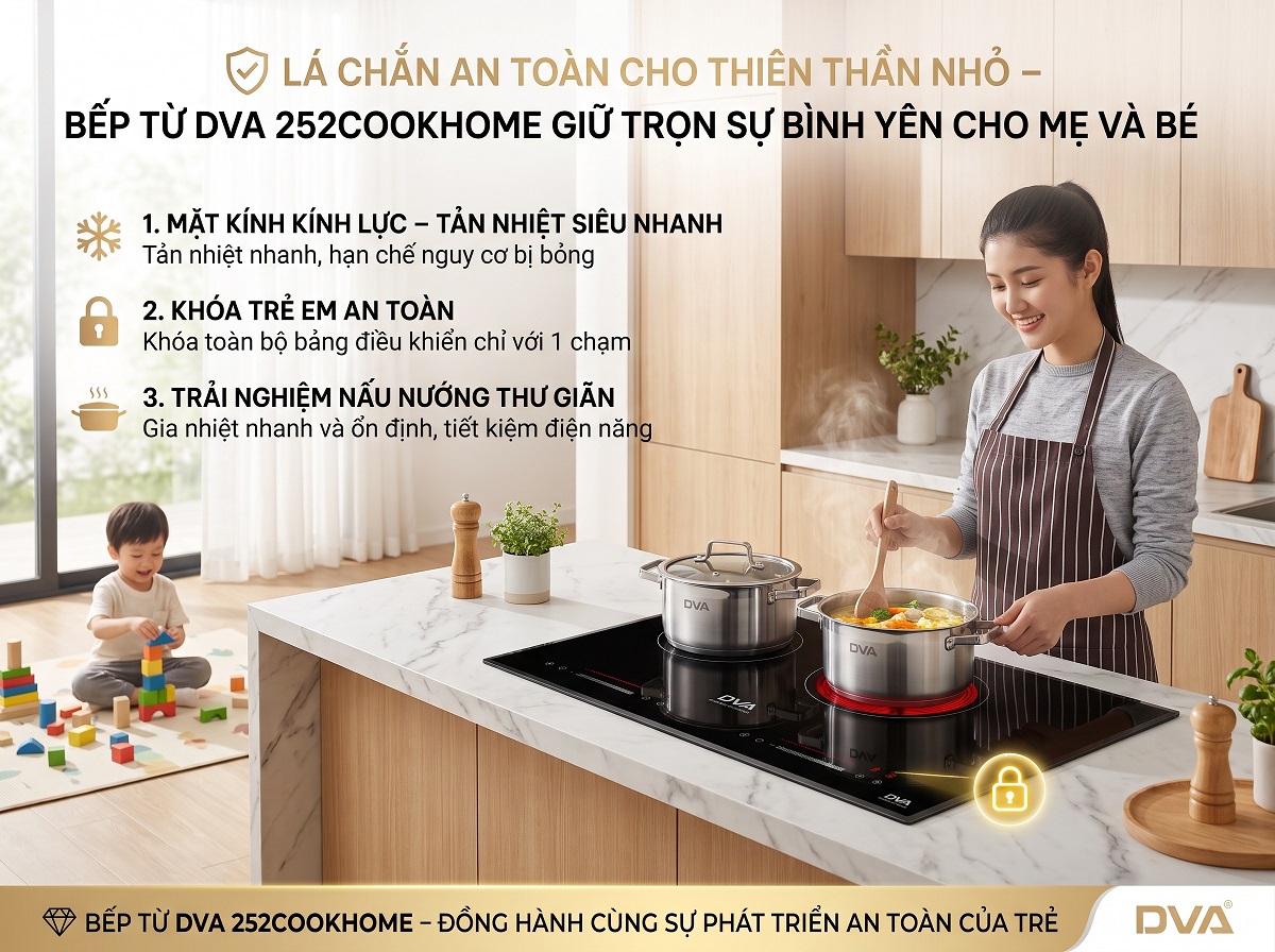 Lá Chắn An Toàn Cho Thiên Thần Nhỏ – Bếp Từ DVA 252COOKHOME Giữ Trọn Sự Bình Yên Cho Mẹ Và Bé