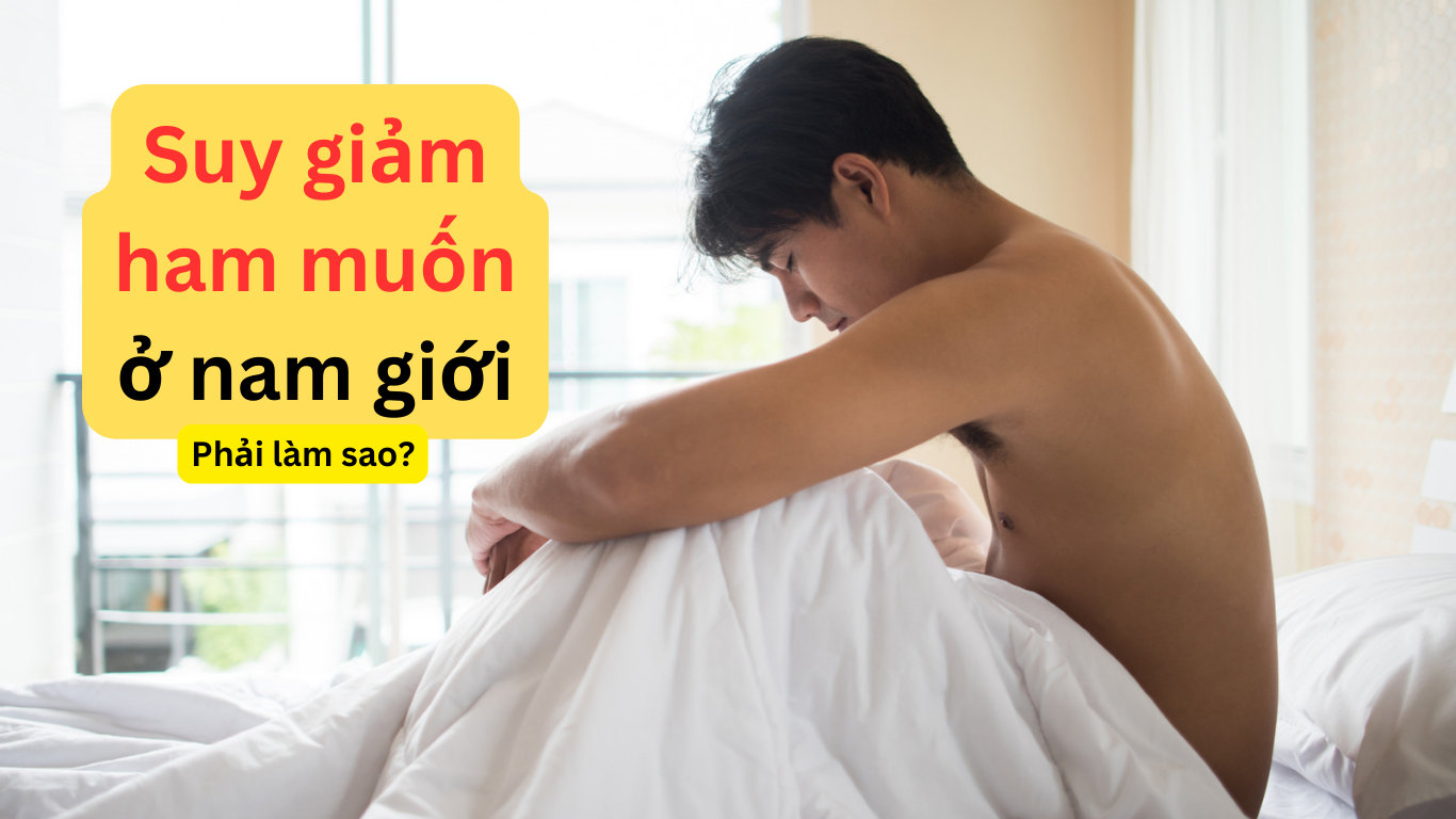 Suy giảm ham muốn ở nam giới - Làm sao để khắc phục?
