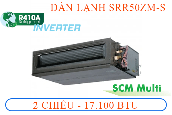 SRR50ZM-S - Dàn lạnh multi âm trần nối ống gió 2 chiều 17.100BTU