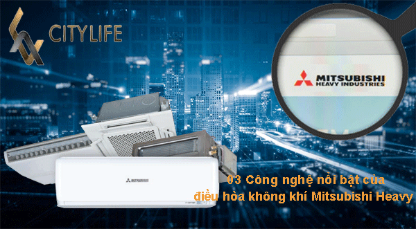 03 Công nghệ nổi bật của điều hòa không khí Mitsubishi Heavy