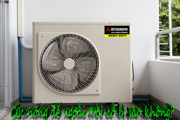 Cục nóng điều hòa để ngoài trời có sao không? biện pháp bảo vệ?