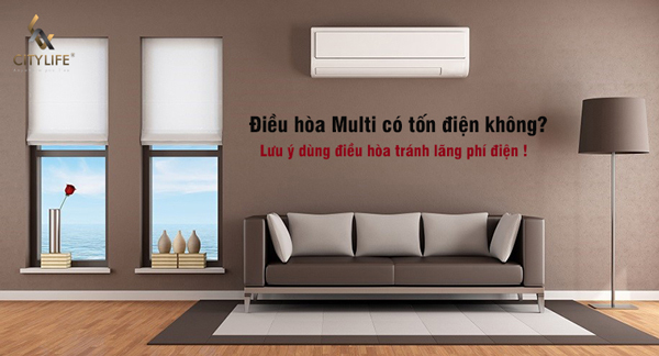Điều hòa Multi có tốn điện không? Mẹo sử dụng điều hòa Multi tiết kiệm điện hiệu quả nhất