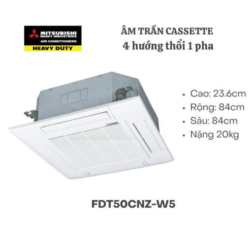 Máy lạnh âm trần Cassette Mitsubishi Heavy FDT50CNZ-W5/FDC50CNZ-W5