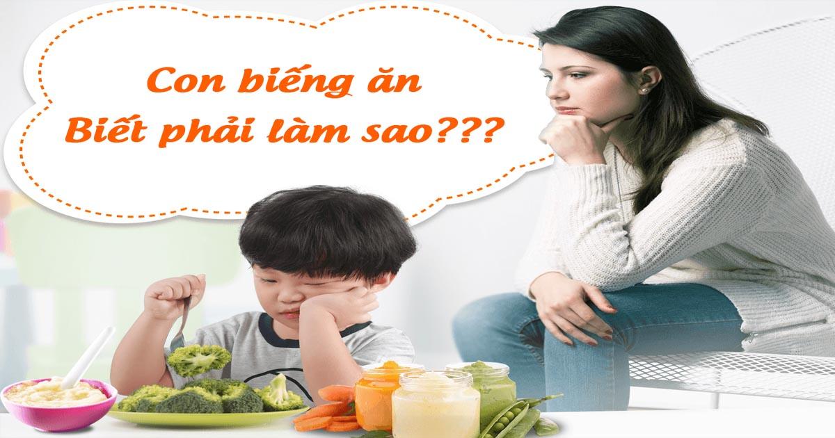 [MẸO VẶT] Trẻ biếng ăn phải làm sao? Mẹo vặt giúp trẻ hết biếng ăn