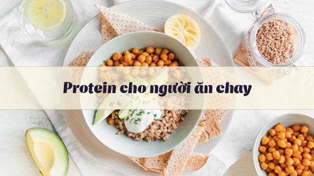 7 LOẠI THỨC ĂN GIÀU PROTEIN CÓ THỂ THAY THẾ THỊT CHO NGÀY ĂN CHAY