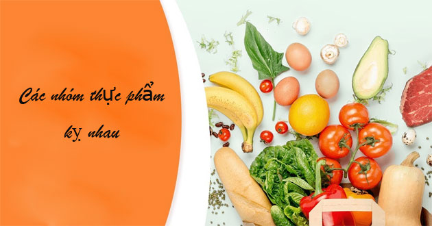 NHỮNG THỨC PHẨM KỴ NHAU TRÁNH DÙNG CHUNG