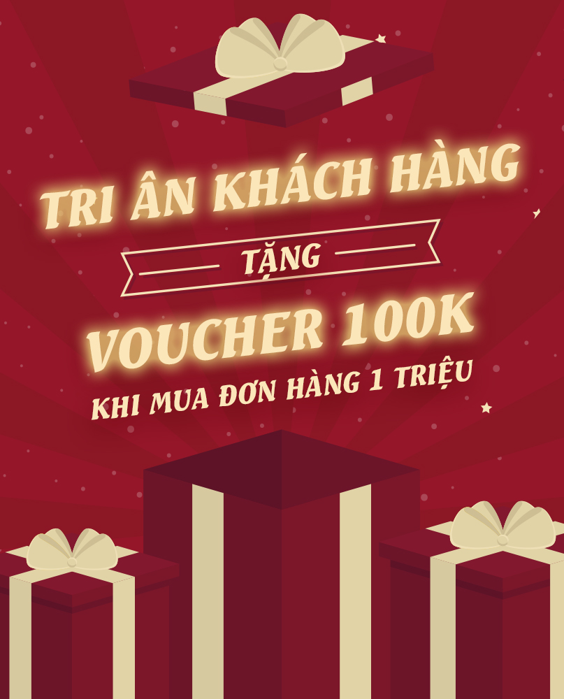 CHƯƠNG TRÌNH TRI ÂN KHÁCH HÀNG – TẶNG NGÀN VOUCHER 100K