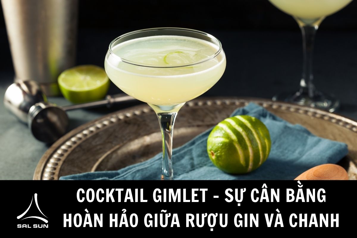 Cocktail Gimlet - Sự cân bằng hoàn hảo giữa rượu Gin và chanh
