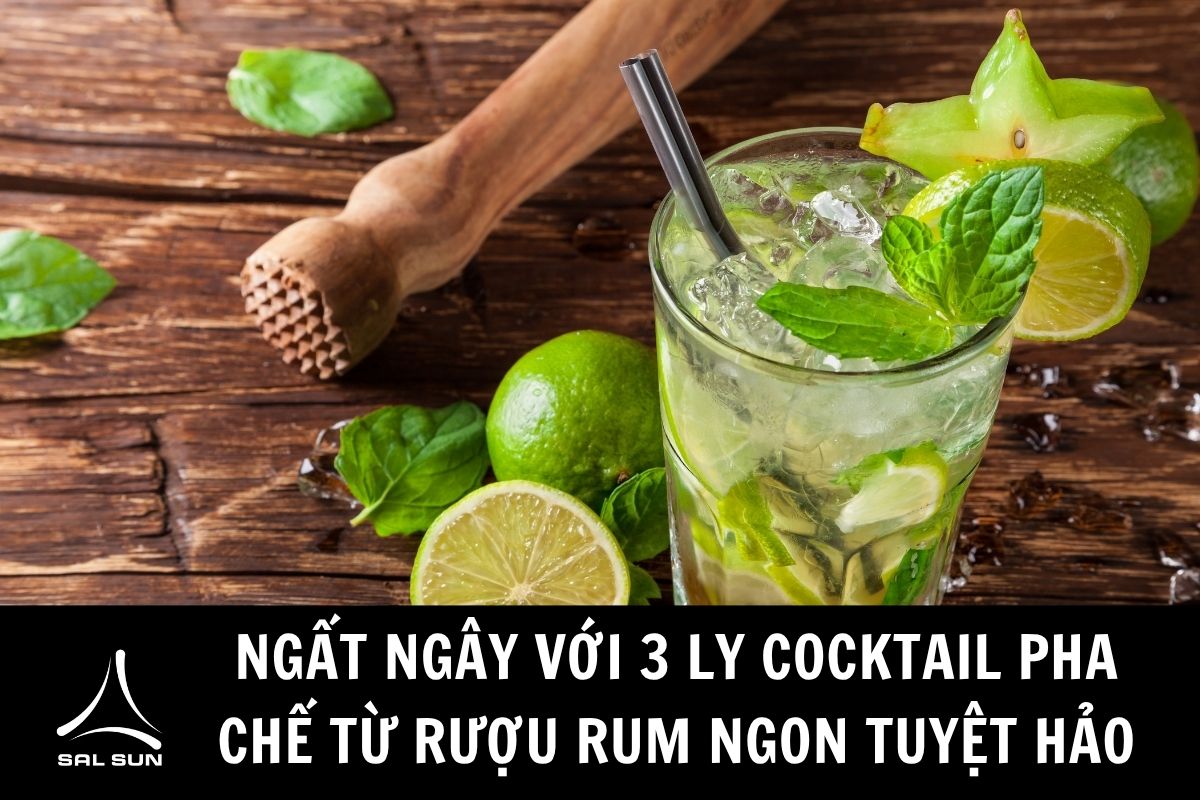 Ngất ngây với 3 ly cocktail pha chế từ rượu Rum ngon tuyệt hảo