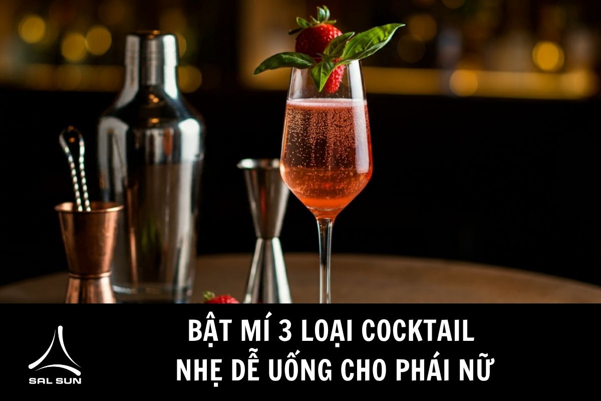 Bật mí 3 loại cocktail nhẹ dễ uống cho phái nữ