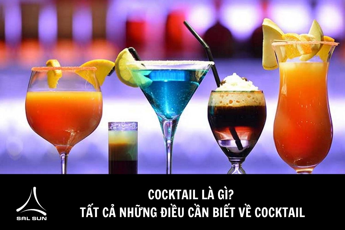 Cocktail là gì? Tất cả những điều cần biết về cocktail