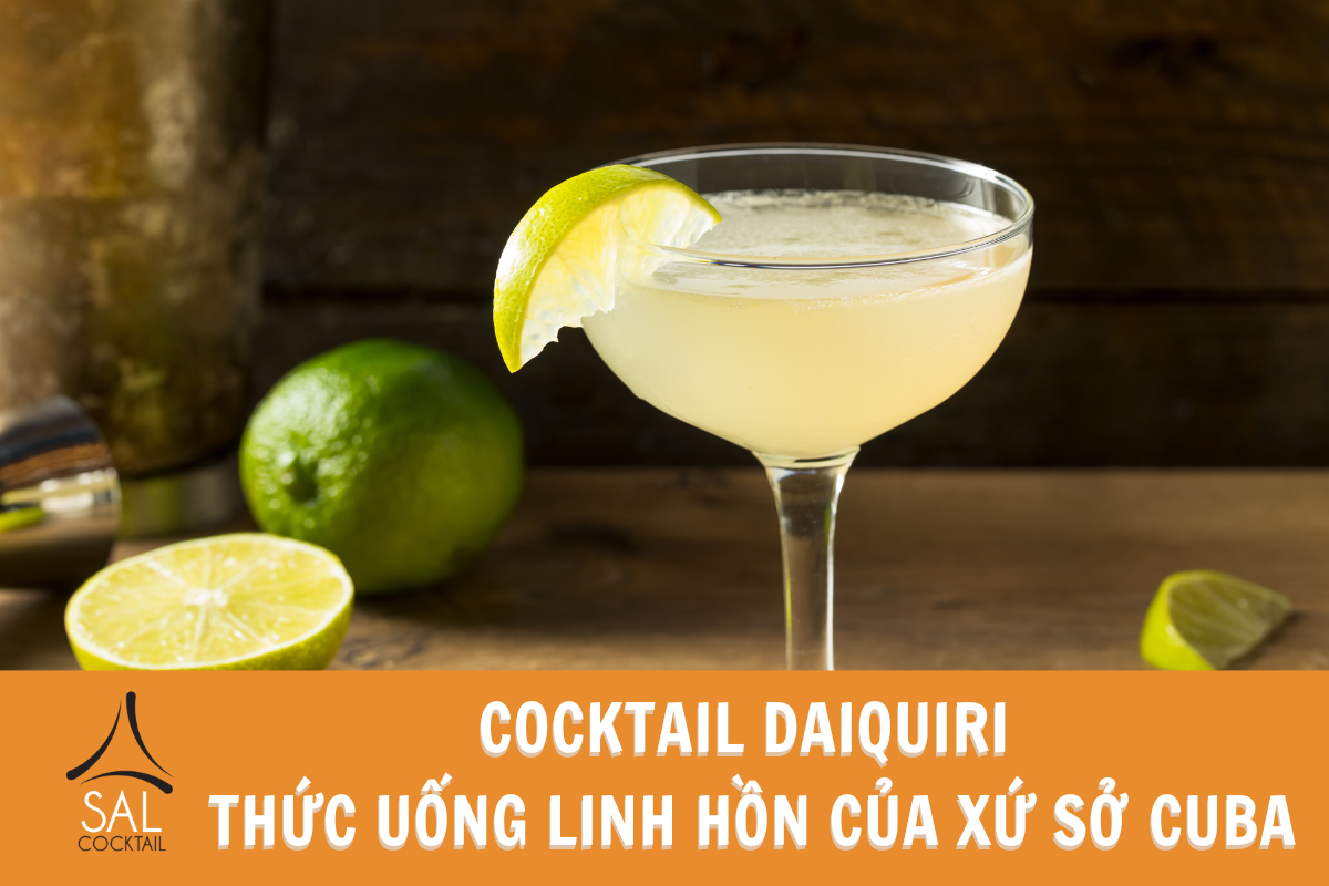 Cocktail Daiquiri - Thức uống linh hồn của xứ sở Cuba