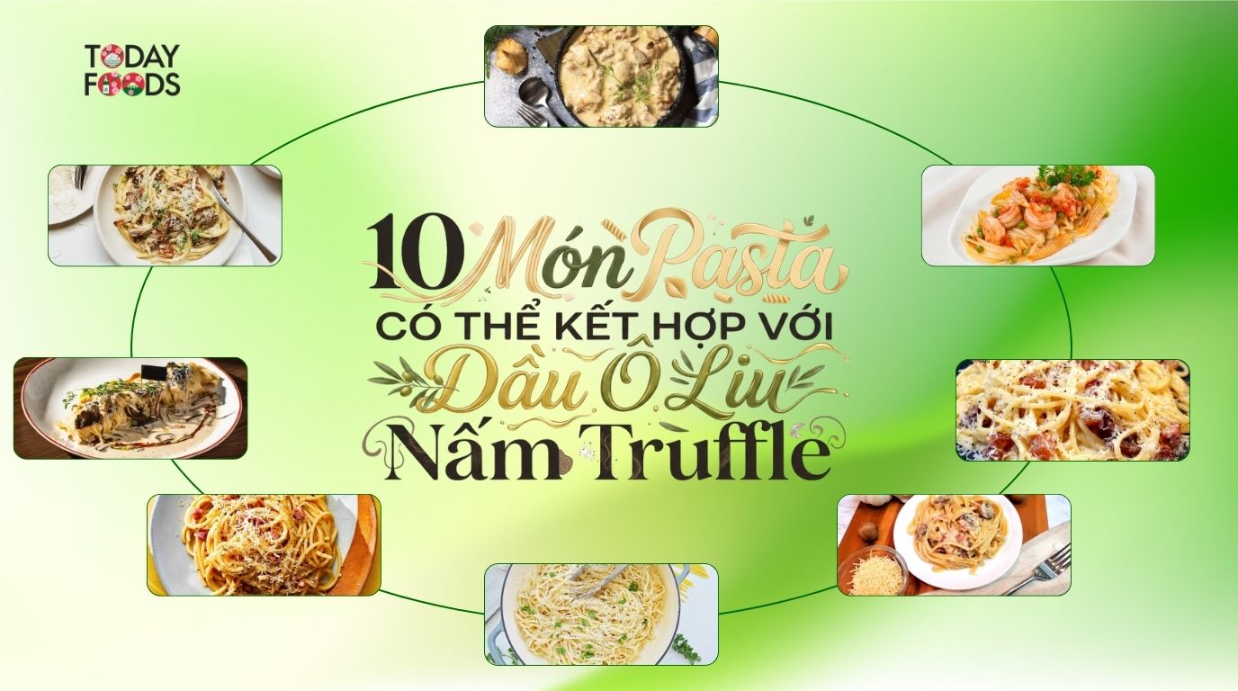 10 Món Pasta Có Thể Kết Hợp Với Dầu Ô Liu Nấm Truffle