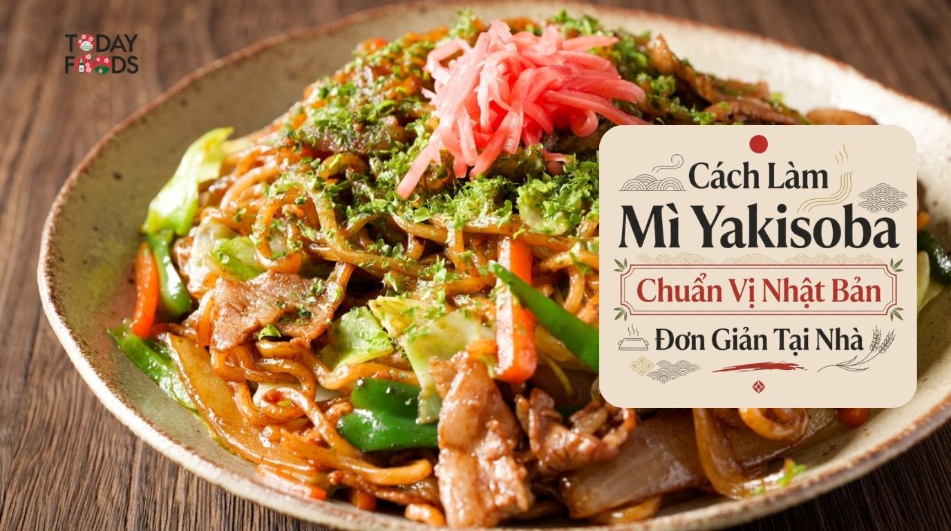 Cách Làm Mì Yakisoba Chuẩn Vị Nhật Bản Đơn Giản Tại Nhà