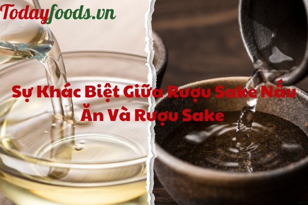 Sự Khác Biệt Giữa Rượu Sake Và Rượu Sake Nấu Ăn Là Gì?