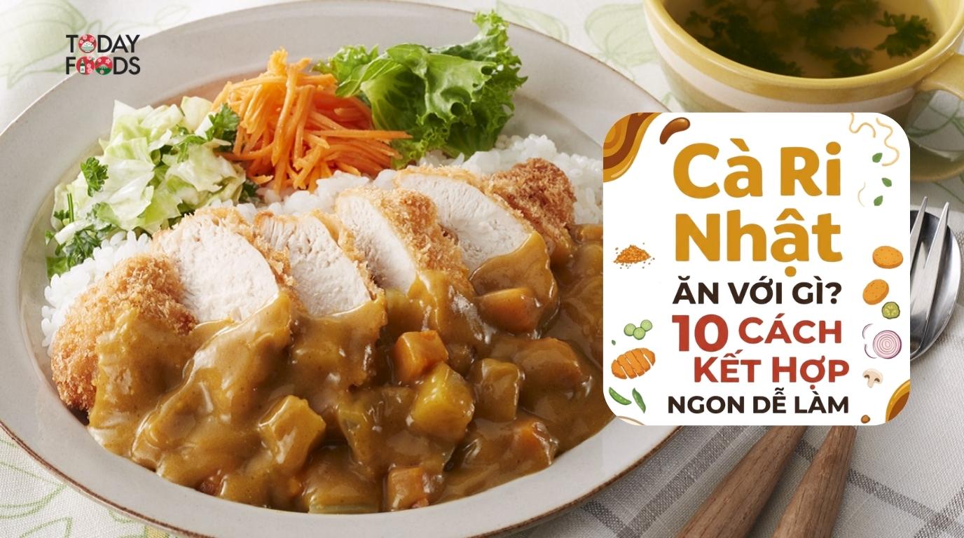 Cà Ri Nhật Ăn Với Gì 10 Cách Kết Hợp Ngon Dễ Làm