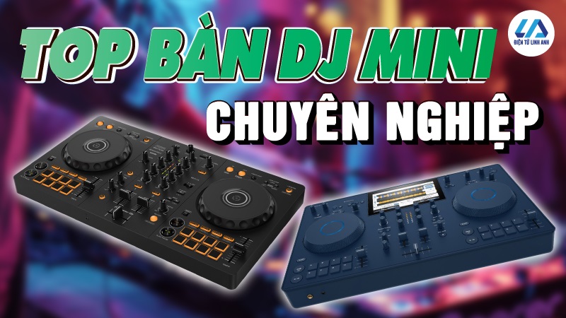 TOP 4 Bàn DJ mini chuyên nghiệp được ưa chuộng nhất 2025
