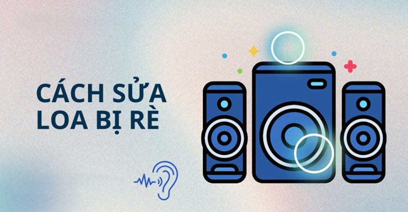 Cách sửa loa bị rè, loa hỏng pin tại nhà và các địa chỉ sửa loa Bluetooth chính hãng tại Hà Nội và Hồ Chí Minh