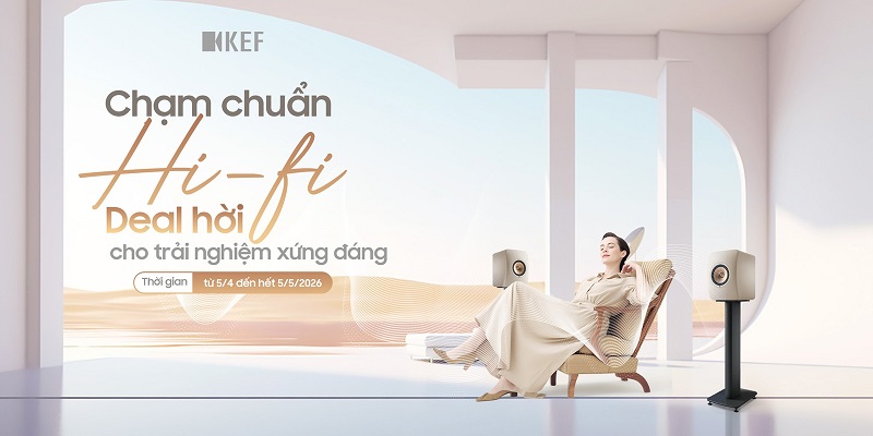 Chương trình khuyến mại hấp dẫn từ KEF mừng đại lễ 30/4 - 1/5: Giảm giá sâu, quà tặng khủng