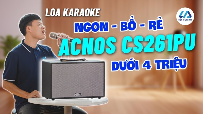 Đánh giá Acnos CS261PU: Loa karaoke di động hát hay, giá rẻ chưa tới 4 triệu đồng
