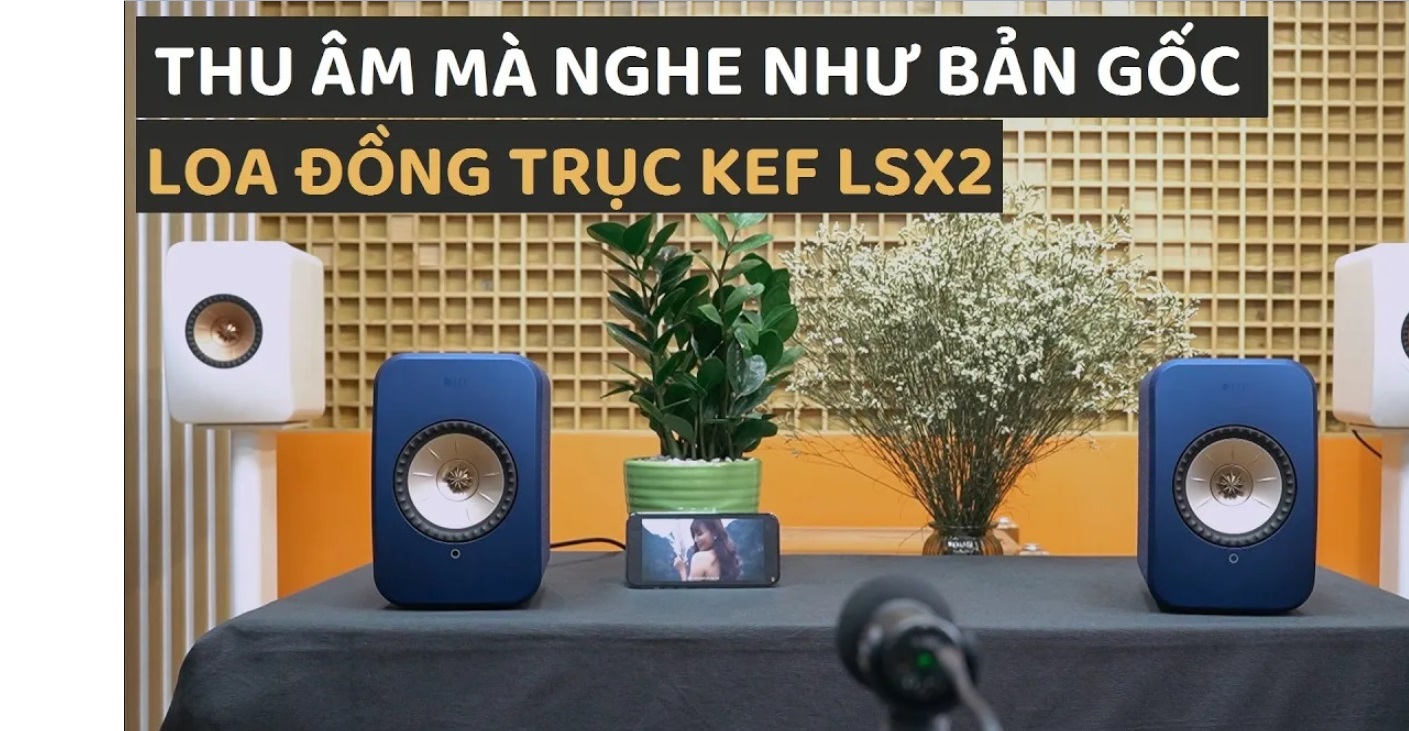 KEF LSX 2 - Những gì một cặp loa Mini có thể làm được