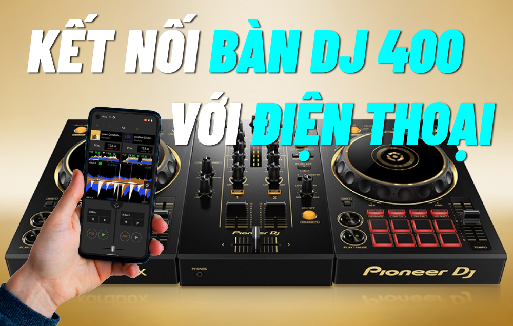 Kết nối DDJ-400 với điện thoại trong 3 bước, đảm bảo thành công
