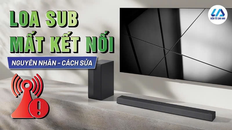 Sửa lỗi loa sub mất kết nối với loa thanh LG chỉ trong 3 phút